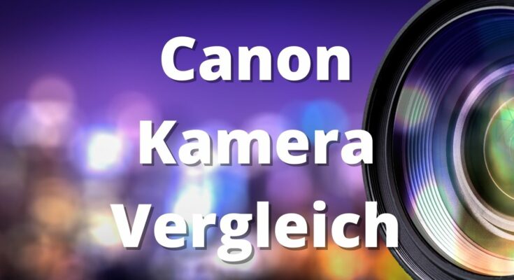 Canon Kamera Vergleiche